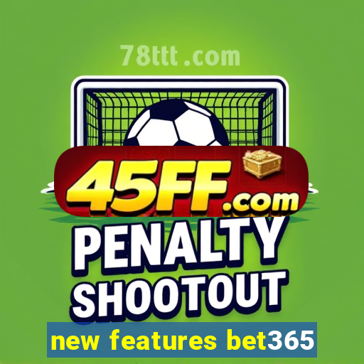 new features bet365
